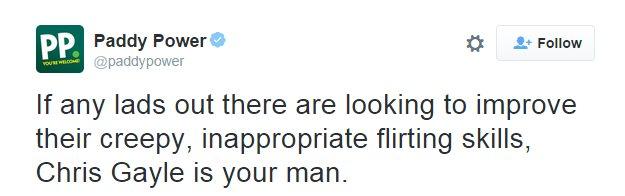 Paddy Power tweet: "If any lads out there are looking to improve their creepy, inappropriate flirting skills, Chris Gayle is your man."