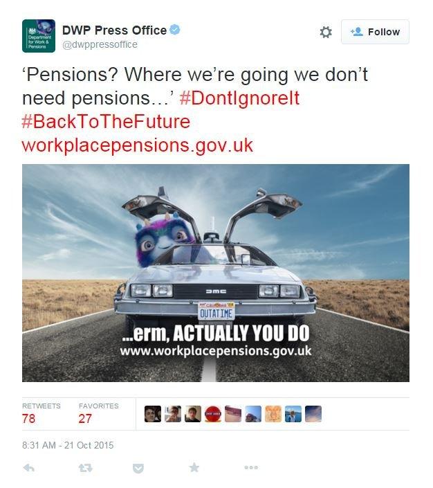 Tweet: '‘Pensions? Where we’re going we don’t need pensions…’ #DontIgnoreIt #BackToTheFuture http://www.workplacepensions.gov.uk/"