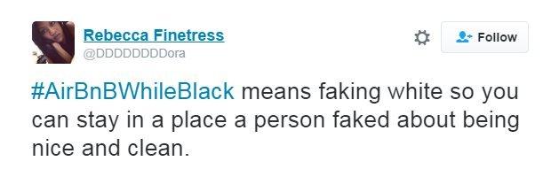 Rebecca Finetress tweets: #AirBnBWhileBlack means faking white so you can stay in a place a person faked about being nice and clean.