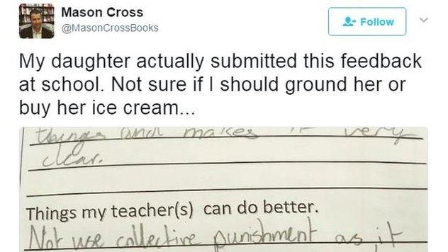 A picture tweeted by Mason Cross showing his daughter's school feedback form, which reads: "Things my teacher could do better", with the reply, "Not use collective punishment as it is not fair on the many people who did nothing and under the 1949 Genva [sic] Conventions it is a war crime."