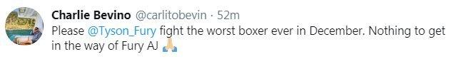 A boxing fan on Twitter says "Please Tyson Fury fight the worst boxer ever in December. Nothing to get in the way of Fury AJ"