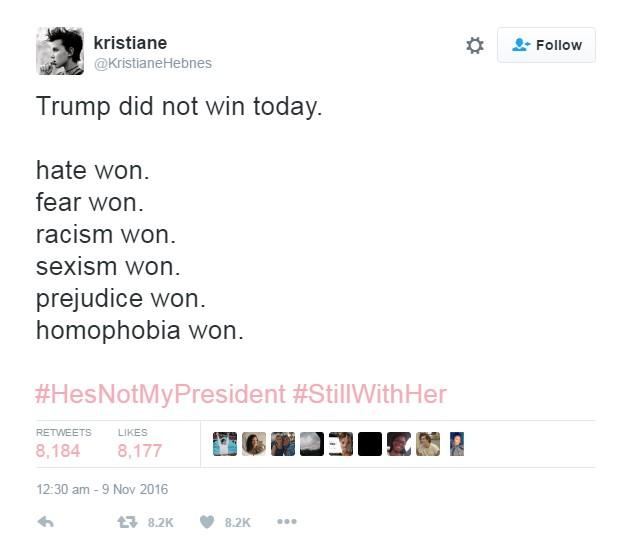 Tweet reads: "Trump did not win today. hate won. fear won. racism won. sexism won. prejudice won. homophobia won. #HesNotMyPresident #StillWithHer"