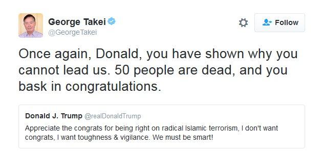 Once again, Donald, you have shown why you cannot lead us," wrote George Takei on Twitter. "50 people are dead and you bask in congratulations."