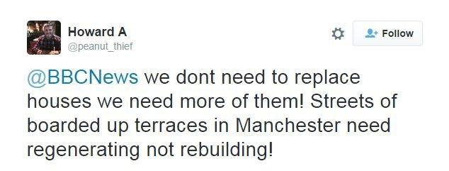 @peanut_thief tweets: @BBCNews we dont need to replace houses we need more of them! Streets of boarded up terraces in Manchester need regenerating not rebuilding!