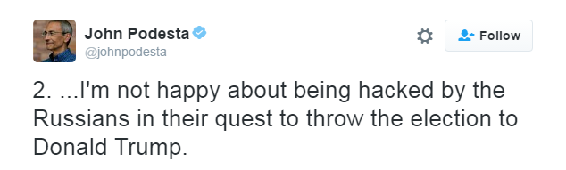 Hillary Clinton aide John Podesta tweeted: "I'm not happy about being hacked by the Russians in their quest to throw the election to Donald Trump."
