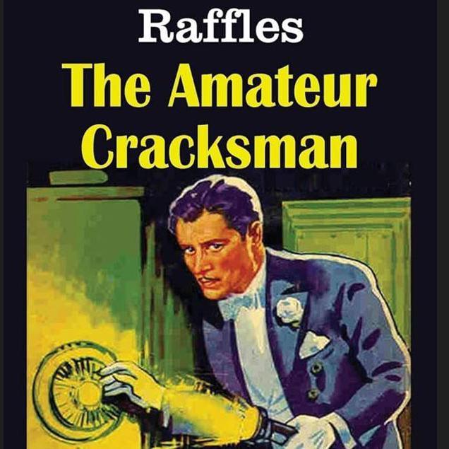 A book cover of Raffles the amateur cracksman. It is a sketch of a dapper man in bowtie and flower in his lapel trying to break into a safe. He is shining a torch which is beaming an intense yellow light. He is wearing white gloves and has a moustache. 