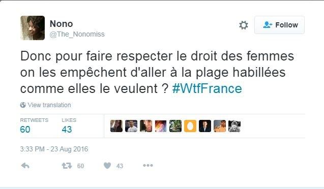 "So to enforce women's rights one prevents them from going to the beach dressed how they like? #WtfFrance"