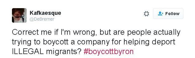 Twitter user @DeBrerner sais: Correct me if I'm wrong, but are people actually trying to boycott a company for helping deport ILLEGAL migrants? #boycottbyron