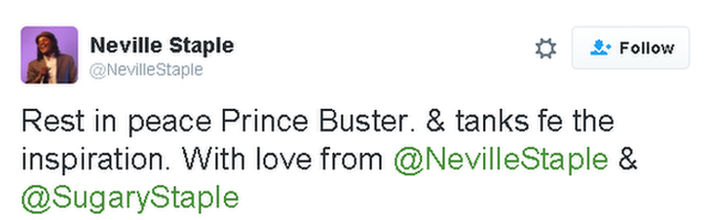 Tweet reads: Rest in peace Prince Buster. & tanks fe the inspiration. With love from @NevilleStaple & @SugaryStaple