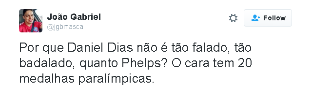 Tweet reads: Por que Daniel Dias não é tão falado, tão badalado, quanto Phelps? O cara tem 20 medalhas paralímpicas.