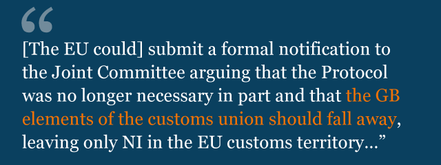 Text from legal advice saying: [The EU could] submit a formal notification to the Joint Committee arguing that the Protocol was no longer necessary in part and that the GB elements of the customs union should fall away, leaving only NI in the EU customs territory…