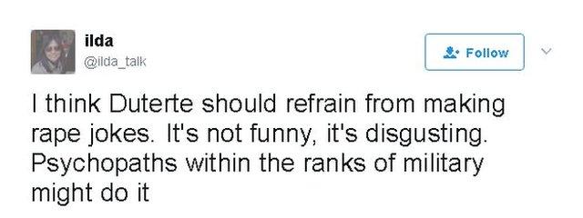 Tweet reads: I think Duterte should refrain from making rape jokes. It's not funny, it's disgusting. Psychopaths within the ranks of military might do it