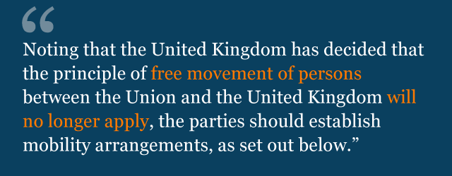 Text from political declaration saying: Noting that the United Kingdom has decided that the principle of free movement of persons between the Union and the United Kingdom will no longer apply, the parties should establish mobility arrangements, as set out below.