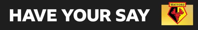 Watford Have your say banner