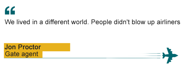 "We lived in a different world. People didn't blow up airliners" - Jon Proctor