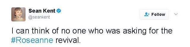 Tweet reads: I can think of no one who was asking for the #Roseanne revival.