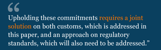 Text saying: Upholding these commitments requires a joint solution on both customs, which is addressed in this paper, and an approach on regulatory standards, which will also need to be addressed.