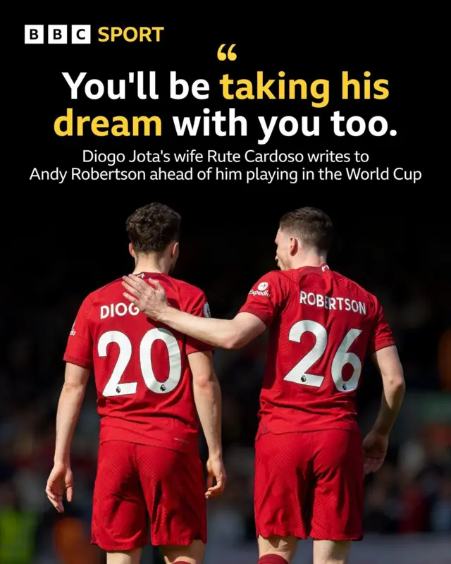 A BBC Sport graphic which features a picture of Diogo Jota and Andy Robertson alongside the quote: "You'll be taking his dream with you too"