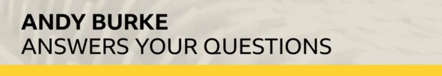 Andy Burke answers your questions