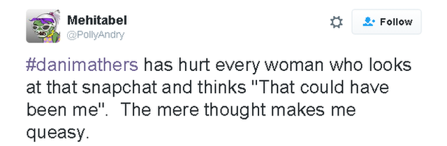 Tweet reads: #danimathers has hurt every woman who looks at that snapchat and thinks "That could have been me". The mere thought makes me queasy.