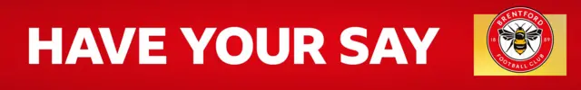 A red banner with HAVE YOUR SAY in white block capitals. A Brentford badge on the right is in front of a yellow background