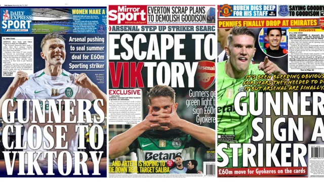 Back pages reporting Arsenal wanting Viktor Gyokeres