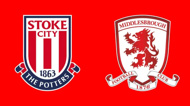 Stoke City vs Middlesbrough.