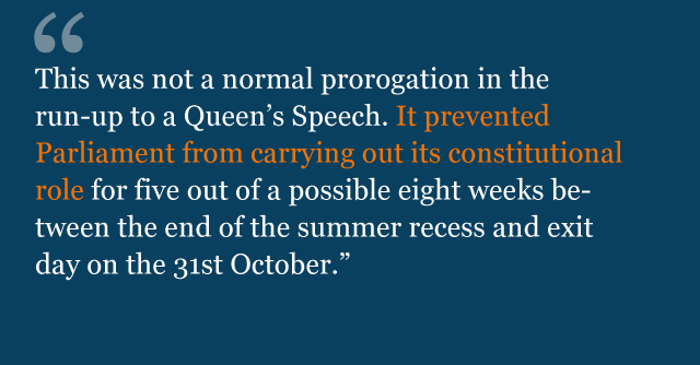 Text from judgment: This was not a normal prorogation in the run-up to a Queen's Speech. It prevented Parliament from carrying out its constitutional role for five out of a possible eight weeks between the end of the summer recess and exit day on the 31st October.