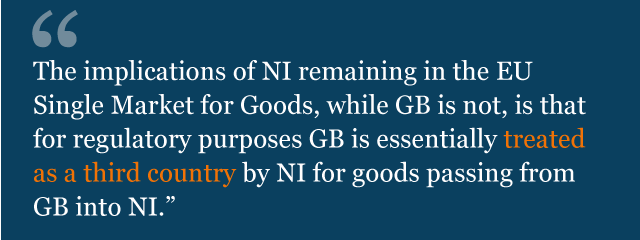 Text from legal advice: "The implications of NI remaining in the EU Single Market for Goods, while GB is not, is that for regulatory purposes GB is essentially treated as a third country by NI for goods passing from GB into NI."