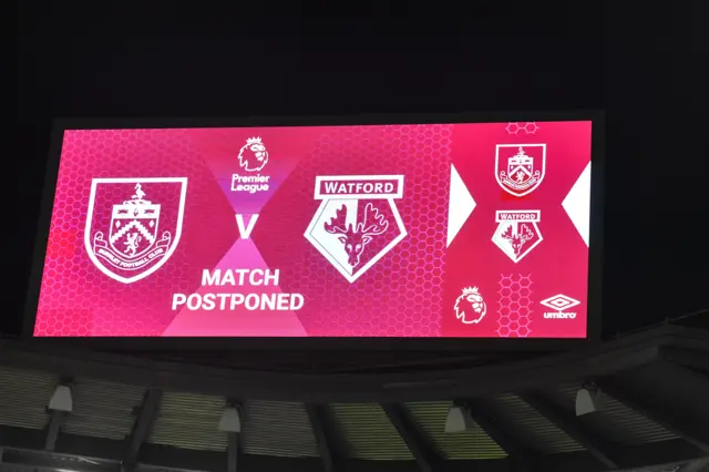 The scoreboard at Turf Moor says Burnley v Watford is postponed