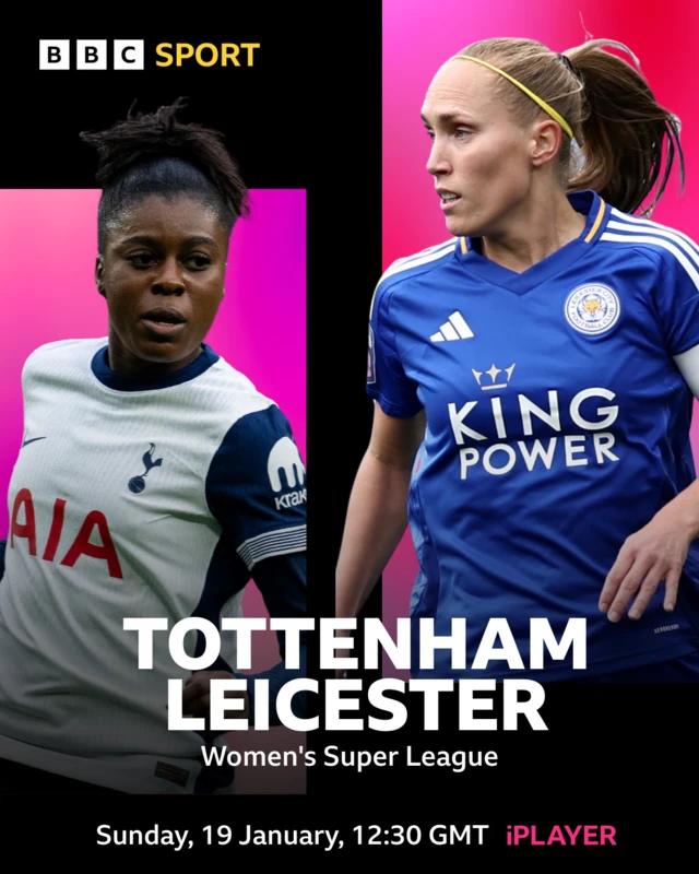 Tottenham v Leicester, Sunday 18 January, 12:30 GMT