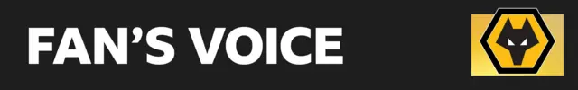 A black banner with 'fan's voice' written in white letters and the Wolves club badge on top of a yellow square on the right of the banner