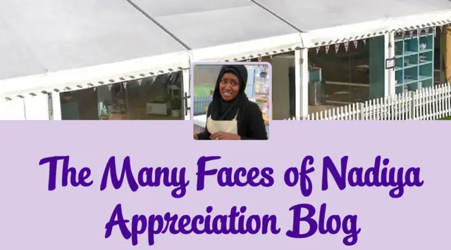 The Many Faces of Nadiya Appreciation Blog