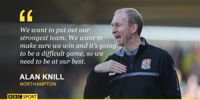 We want to put out our strongest team. We want to make sure we win and it's going to be a difficult game, so we need to be at our best. Alan Knill