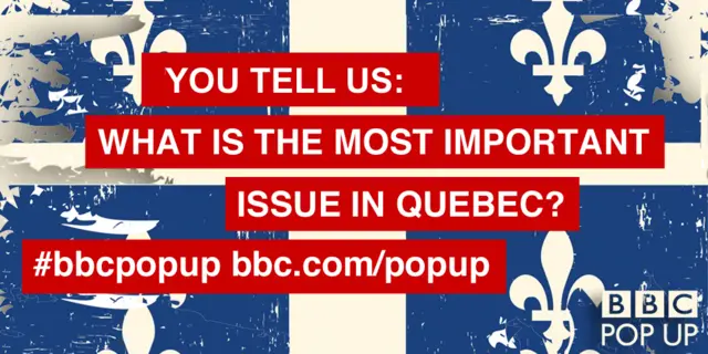 You tell us: What is the most important issue in Quebec?