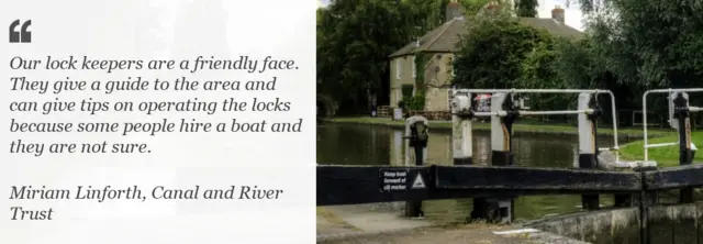 "Our lock keepers are a friendly face. They give a guide to the area and can give tips on operating the locks because some people hire a boat and they are not sure." - Miriam Linforth, Canal and River Trust