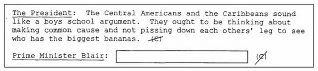 In 1999 comments Bill Clinton made to Tony Blair during an EU-US trade dispute over Caribbean bananas.