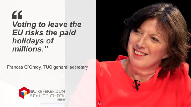 TUC general secretary Frances O'Grady saying: Voting to leave the EU risks the paid holidays of millions