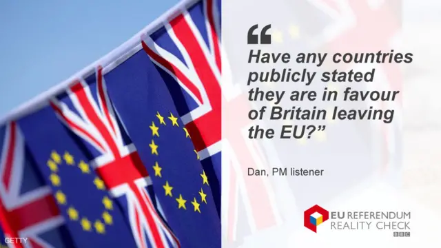 Dan asks "Have any countries publicly stated they are in favour of Britain leaving the EU?