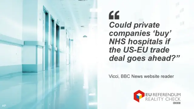 Vicci asking: "Could private companies 'buy' NHS hospitals if the EU-EU trade deal goes ahead?"