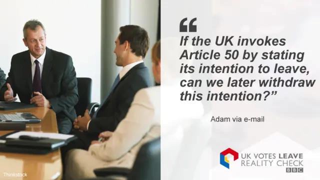 Adam asks: If the UK invokes article 50 by stating its intention to leave can we later withdraw this intention?