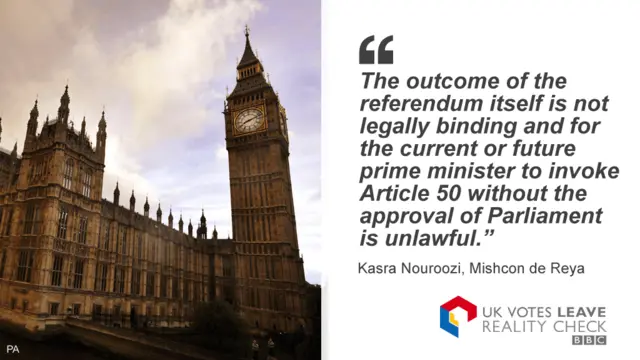 Kasra Nouroozi saying: The outcome of the Referendum itself is not legally binding and for the current or future Prime Minister to invoke Article 50 without the approval of Parliament is unlawful.