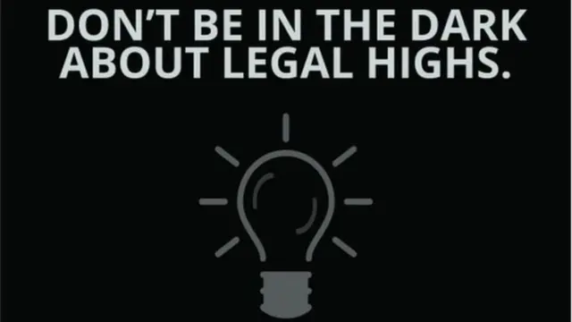 Don't be in the dark about legal highs