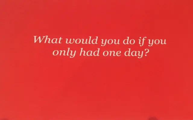 What would you do if you only had one day?