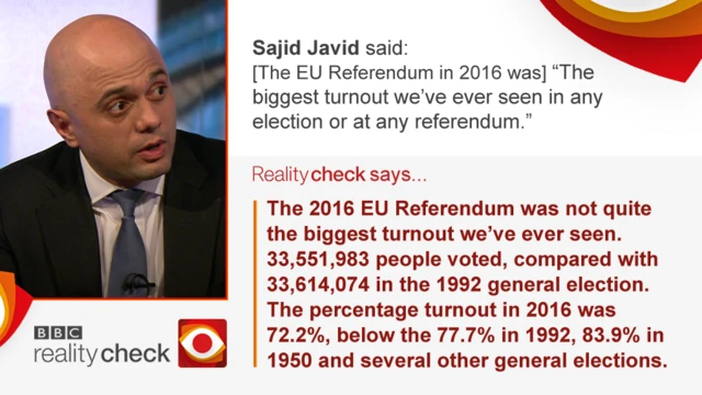 Sajid Javid saying the EU Referendum was the biggest turnout we've ever seen in any election or at any referendum.