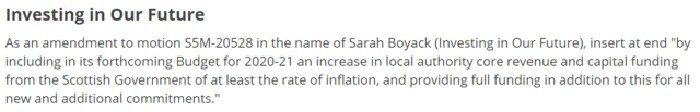 Conservative amendment: As an amendment to motion S5M-20528 in the name of Sarah Boyack (Investing in Our Future), insert at end "by including in its forthcoming Budget for 2020-21 an increase in local authority core revenue and capital funding from the Scottish Government of at least the rate of inflation, and providing full funding in addition to this for all new and additional commitments."