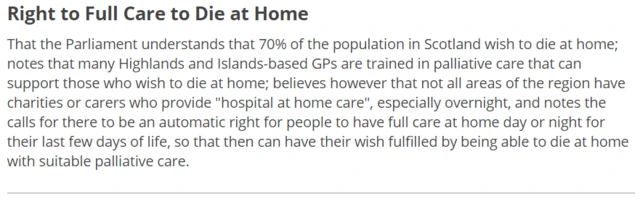 That the Parliament understands that 70% of the population in Scotland wish to die at home; notes that many Highlands and Islands-based GPs are trained in palliative care that can support those who wish to die at home; believes however that not all areas of the region have charities or carers who provide "hospital at home care", especially overnight, and notes the calls for there to be an automatic right for people to have full care at home day or night for their last few days of life, so that then can have their wish fulfilled by being able to die at home with suitable palliative care.