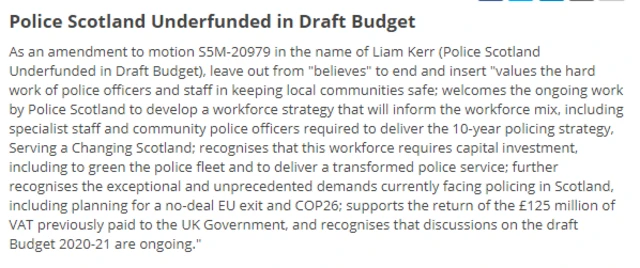 values the hard work of police officers and staff in keeping local communities safe; welcomes the ongoing work by Police Scotland to develop a workforce strategy that will inform the workforce mix, including specialist staff and community police officers required to deliver the 10-year policing strategy, Serving a Changing Scotland; recognises that this workforce requires capital investment, including to green the police fleet and to deliver a transformed police service; further recognises the exceptional and unprecedented demands currently facing policing in Scotland, including planning for a no-deal EU exit and COP26; supports the return of the £125 million of VAT previously paid to the UK Government, and recognises that discussions on the draft Budget 2020-21 are ongoing."