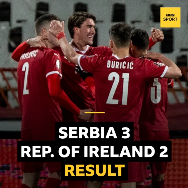 Result: Serbia 3-2 Republic of Ireland