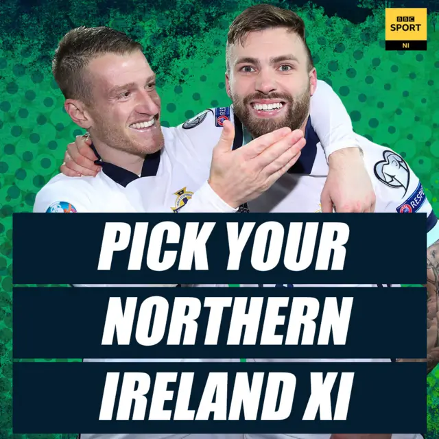 Pick your Northern Ireland starting XI.